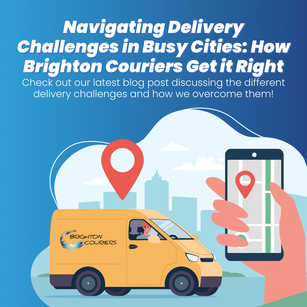 Navigating Delivery Challenges in Busy Cities: How Brighton Couriers Get it Right