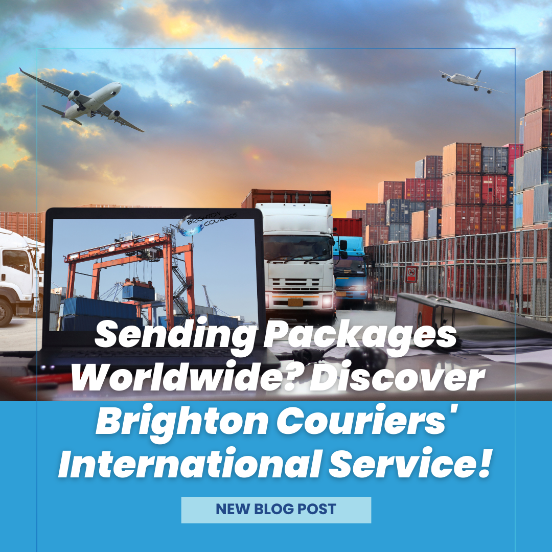 Sending Packages Worldwide? Discover Brighton Couriers' International Service!